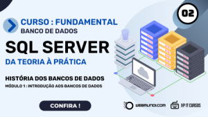 História dos Bancos de dados – Aula 002 – Curso SQL Server Fundamental