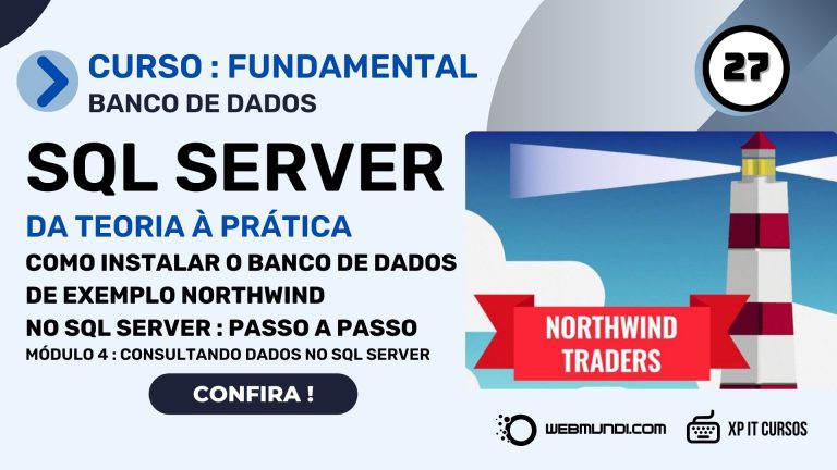 Como Instalar o Banco de Dados de Exemplo Northwind no SQL Server – Passo a Passo