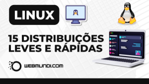 15 distribuições Linux Leves e Rápidas