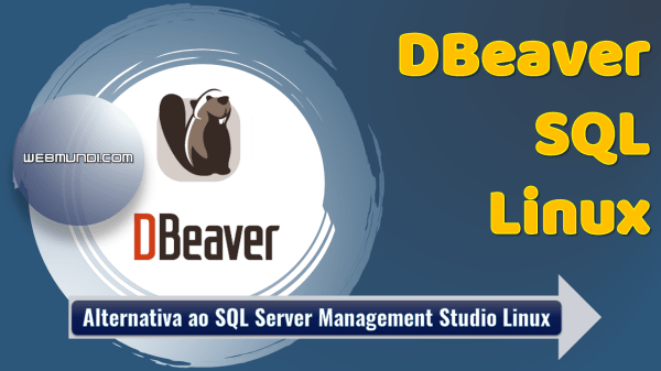 DBeaver : Alternativa ao SQL Server Management Studio Linux