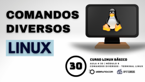 Aprenda Comandos Diversos no Linux - Aula 30 do Curso Linux Básico