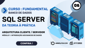 Arquitetura Cliente Servidor - Aula 006 - Curso SQL Server Fundamental
