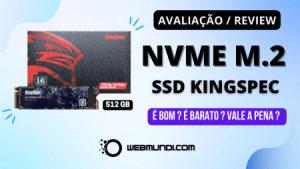 Avaliação : Review SSD NVME M.2 Kingspec 512GB : É bom ? É confiável ? Vale a pena ?