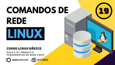 Comandos de Rede Linux via Terminal : Parte 1 : Aula 19 : Módulo 6