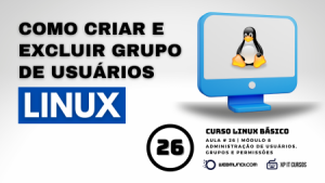 Como Criar e Excluir grupos de usuário no Linux Aula 26 Módulo 08