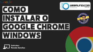 Download e instalação navegador Google Chrome : Windows