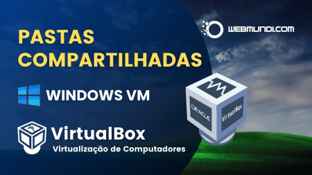 Como configurar Pasta Compartilhada – Shared Folder no VirtualBox – VM Windows