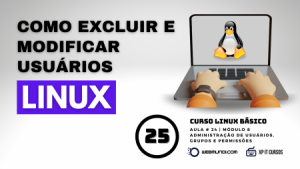 Como excluir e modificar contas de usuário no Linux - Aula 25 - Modulo 08