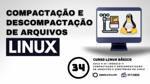 Como fazer a compactação e descompactação de arquivos no Linux- Módulo 11 - Aula 34