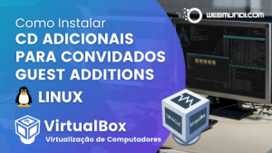 Como instalar o CD Adicionais para Convidados VirtualBox Guest Additions Linux
