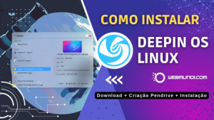 Como instalar o Deepin OS Linux Passo a Passo : Download, Criação Pendrive e Instalação no PC