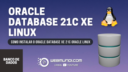 Como Instalar o Oracle Database 21c XE – Express Edition no Oracle Linux 8