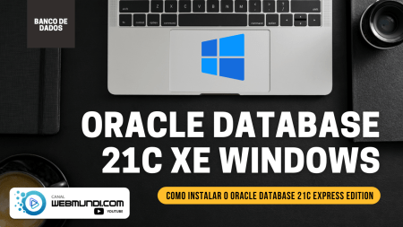 Como Instalar o Oracle Database 21c XE Windows – XE – Express Edition