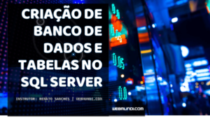 Criação de Banco de Dados e Tabelas no SQL Server