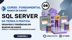 Desafios e Tendências em Bancos de Dados – Aula 009 – Curso SQL Server Fundamental