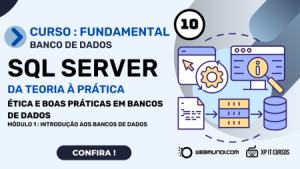 Ética e Boas Práticas em Bancos de Dados - Aula 010 - Curso SQL Server Fundamental