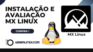 Explorando o Poder do MX Linux: Guia Completo de Instalação e Avaliação