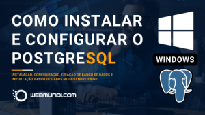 Instalação e Configuração do PostgreSQL no Windows