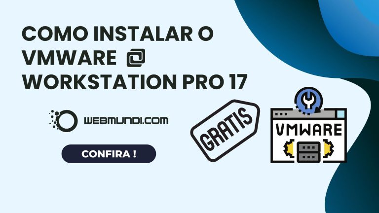 Instalação do VMWare Workstation Pro 17 – Windows : Gratuito para Uso Pessoal