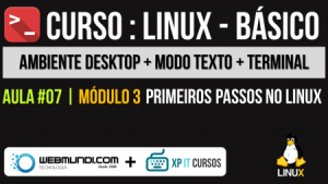 Ambiente Desktop + Modo texto + Terminal : Curso Linux Básico : Módulo 03 : Aula 07
