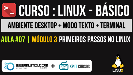 Ambiente Desktop  +  Modo texto + Terminal : Curso Linux Básico : Módulo 03 :  Aula 07