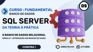 Conhecendo o Banco de dados relacional e seus componentes - Aula 005 - Curso SQL Server Fundamental