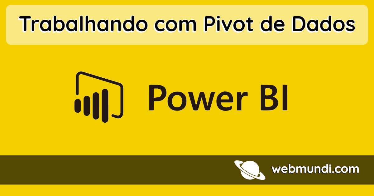 Power BI : Trabalhando com Pivot de Dados