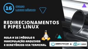 Redirecionamentos e Pipes Linux - Aula 16 - Módulo 5