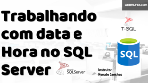 Trabalhando com data e Hora no SQL Server